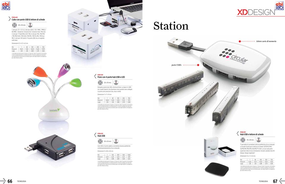 dimensioni 5,7 x 5,7 x 4, cm. Prezzo 8,25 7,60 6,90 6,40 5,90 Logo,58,58 0,88 0,78 0,68 Station lettore carte di memoria porte USB s P300.56 Fiore con 4 porte hub USB e led 20 x 0 mm.