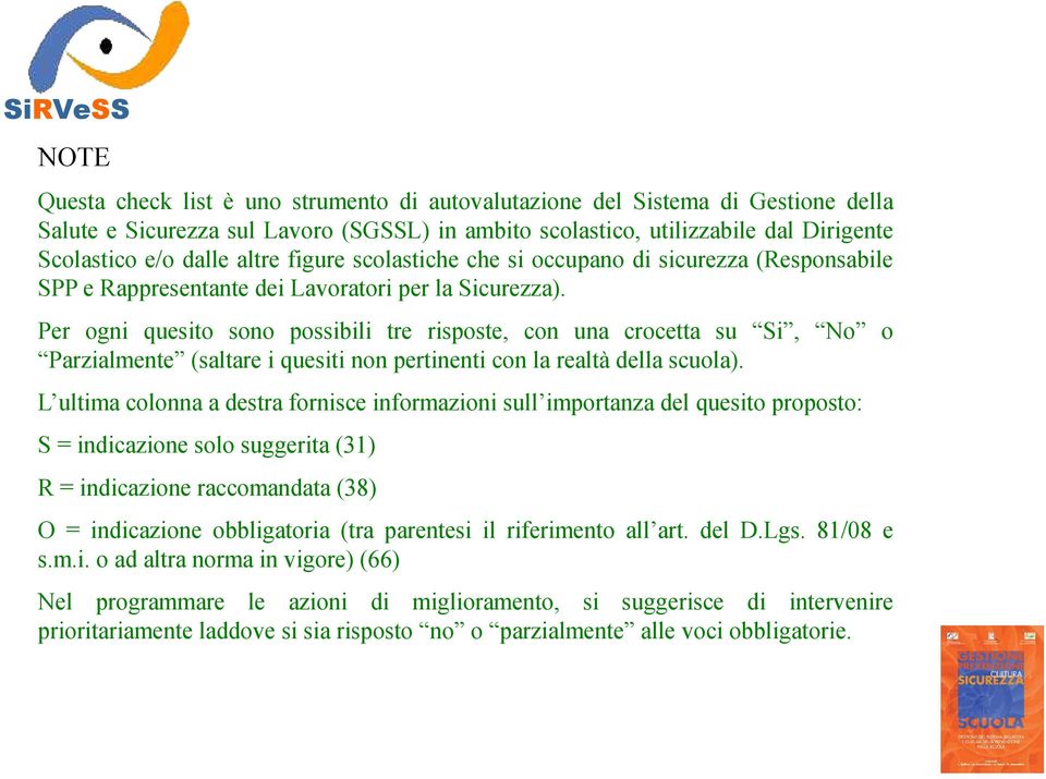 Per ogni quesito sono possibili tre risposte, con una crocetta su i, No o Parzialmente (saltare i quesiti non pertinenti con la realtà della scuola).