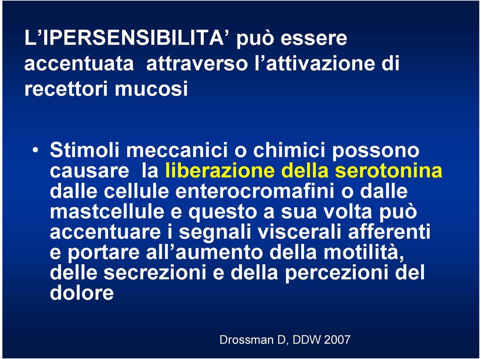 enterocromafini o dalle mastcellule e questo a sua volta può accentuare i segnali viscerali