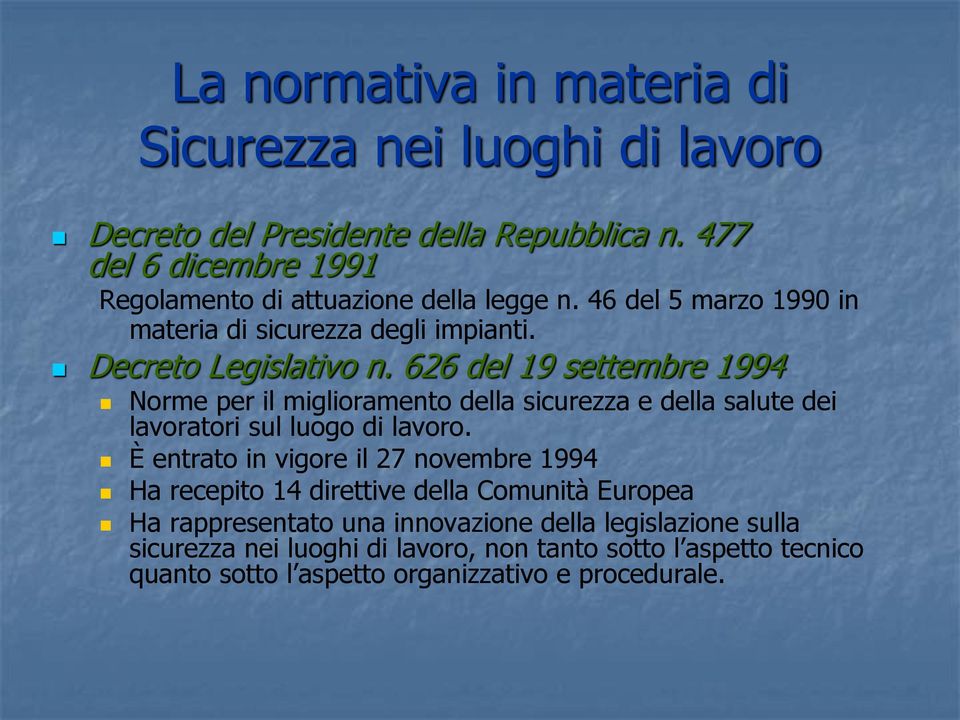 626 del 19 settembre 1994 Norme per il miglioramento della sicurezza e della salute dei lavoratori sul luogo di lavoro.