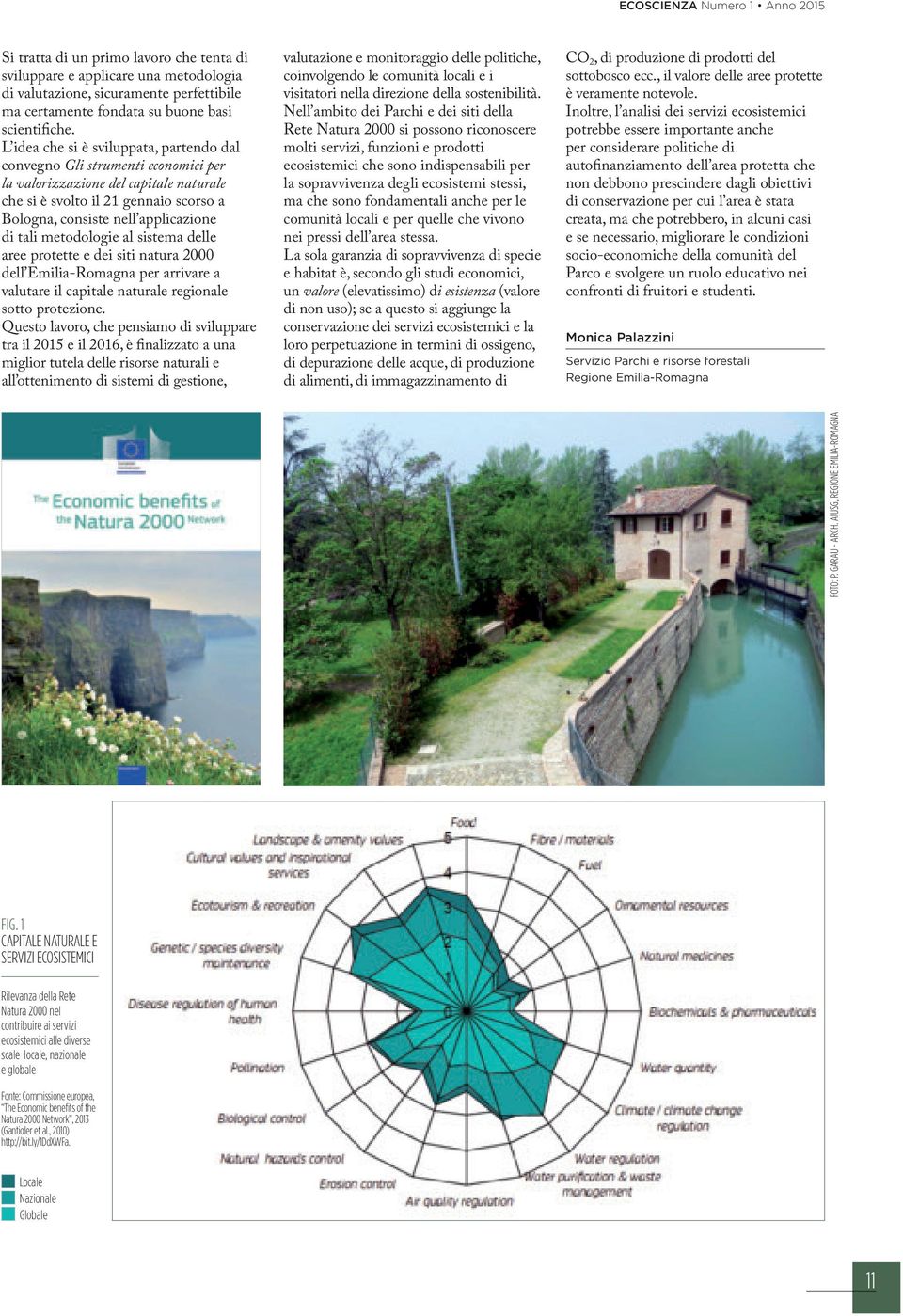 tali metodologie al sistema delle aree protette e dei siti natura 2000 dell Emilia-Romagna per arrivare a valutare il capitale naturale regionale sotto protezione.