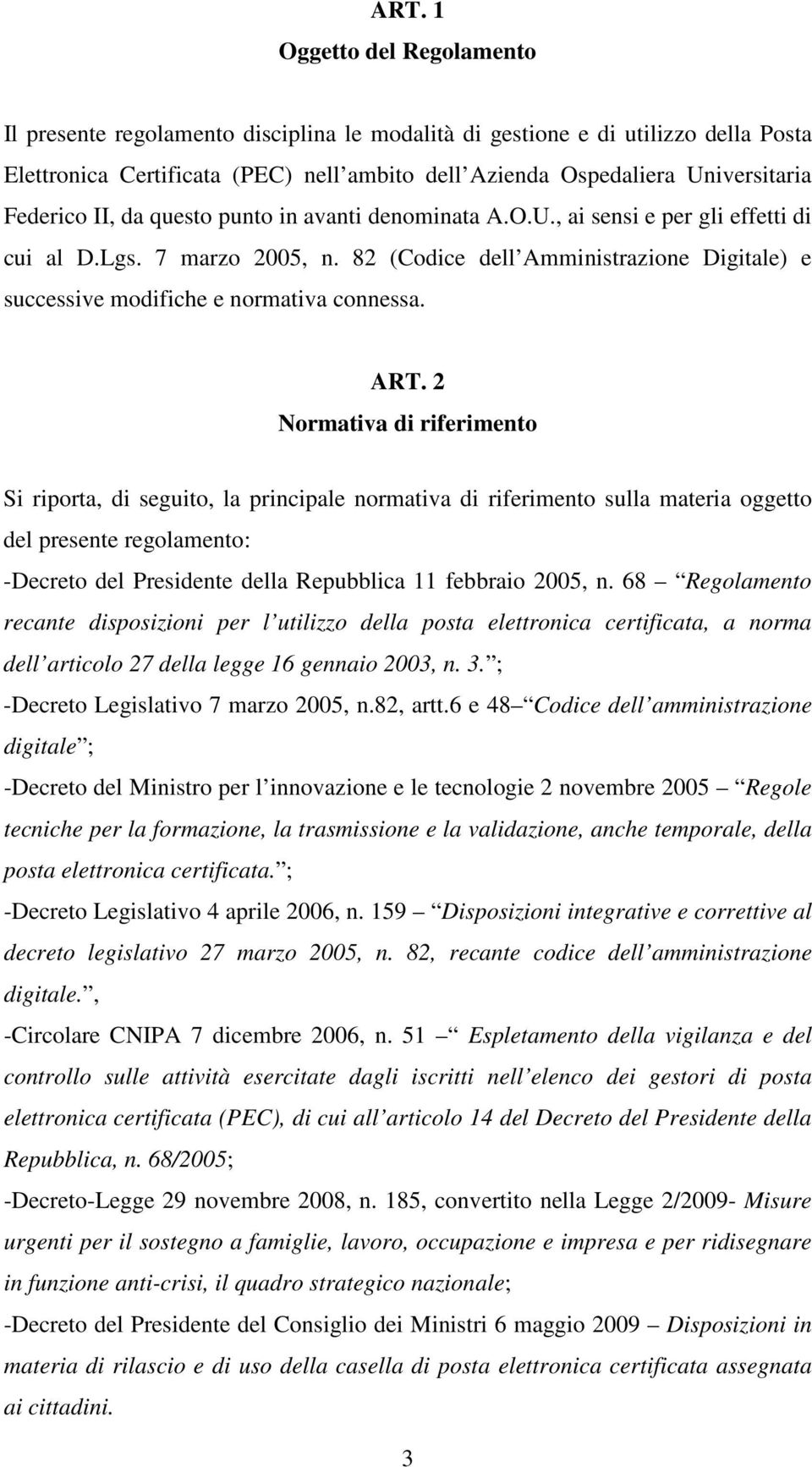 82 (Codice dell Amministrazione Digitale) e successive modifiche e normativa connessa. ART.