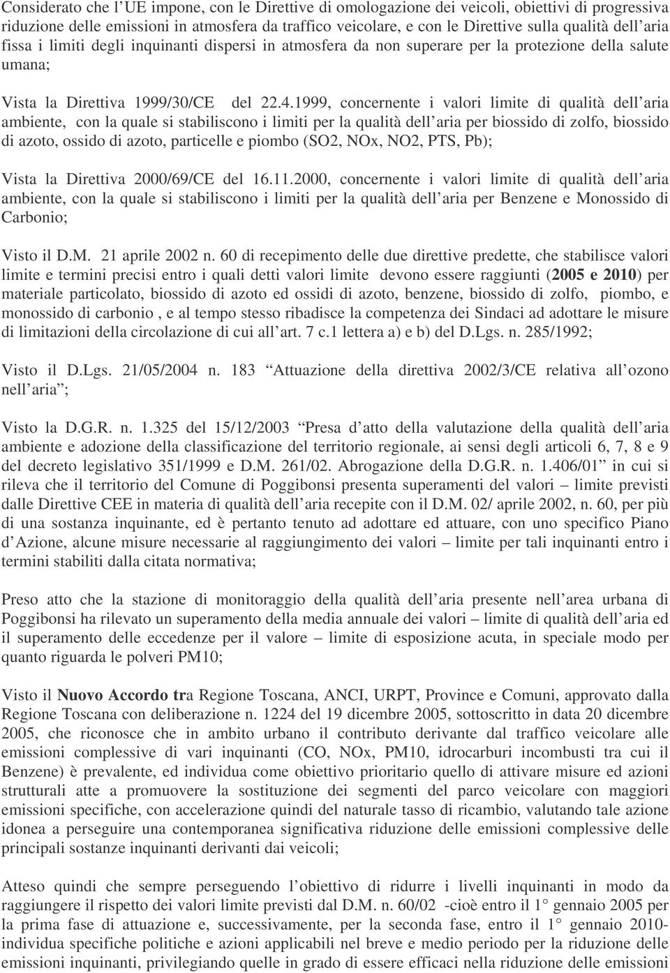 1999, concernente i valori limite di qualità dell aria ambiente, con la quale si stabiliscono i limiti per la qualità dell aria per biossido di zolfo, biossido di azoto, ossido di azoto, particelle e