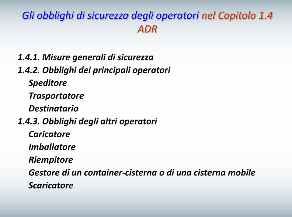 Obblighi dei principali operatori Speditore Trasportatore Destinatario 1.4.3.