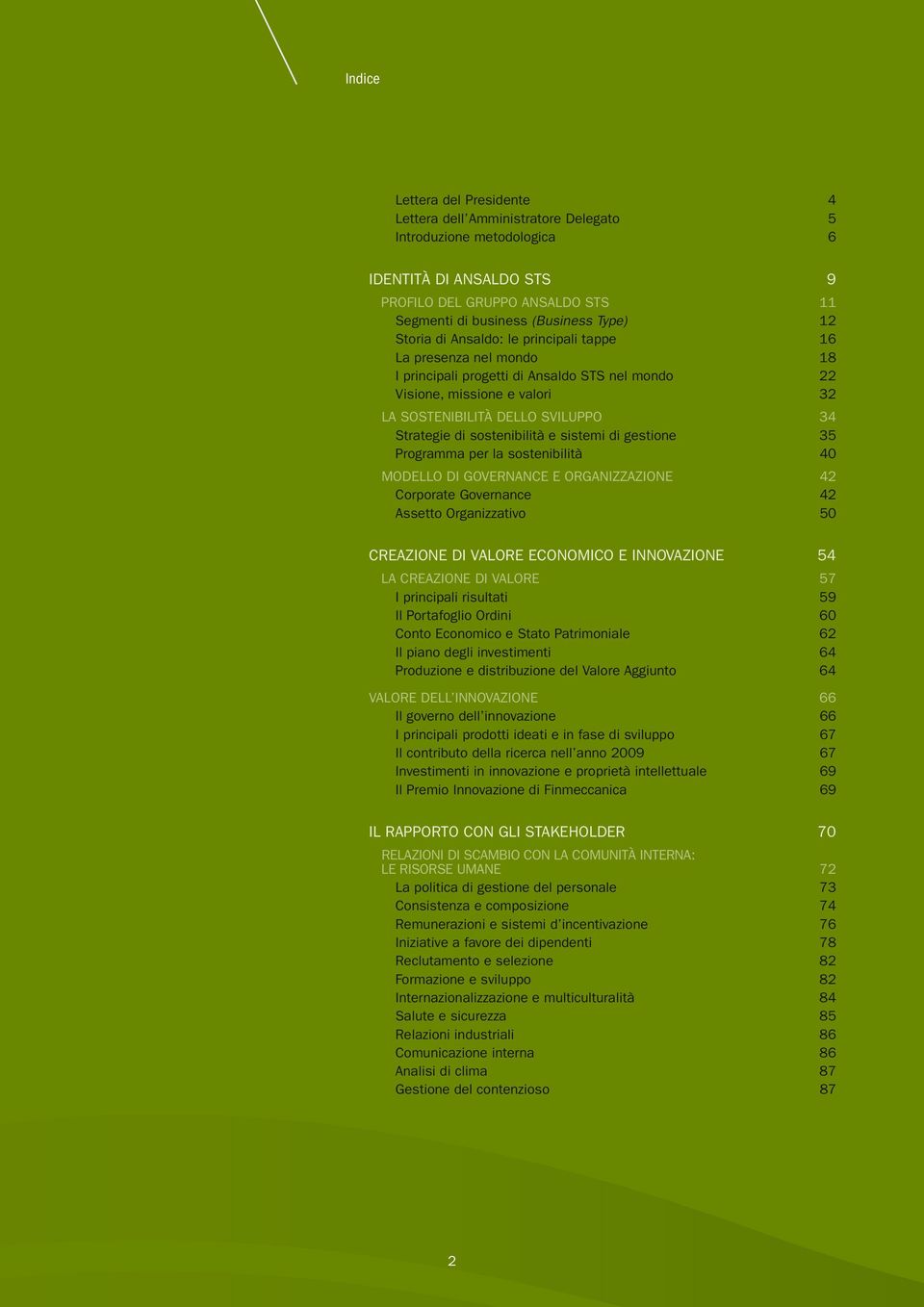 sostenibilità e sistemi di gestione 35 Programma per la sostenibilità 40 Modello di Governance e organizzazione 42 corporate Governance 42 Assetto Organizzativo 50 Creazione di valore economico e