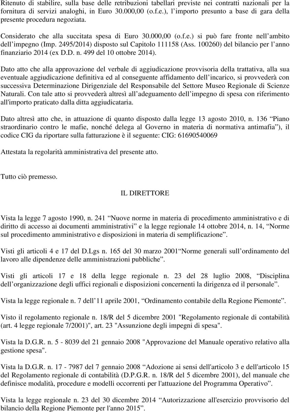 100260) del bilancio per l anno finanziario 2014 (ex D.D. n. 499 del 10 ottobre 2014).