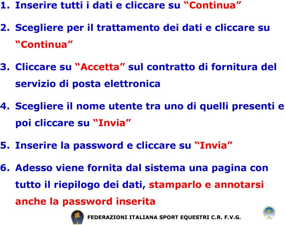 Cliccare su Accetta sul contratto di fornitura del servizio di posta elettronica 4.