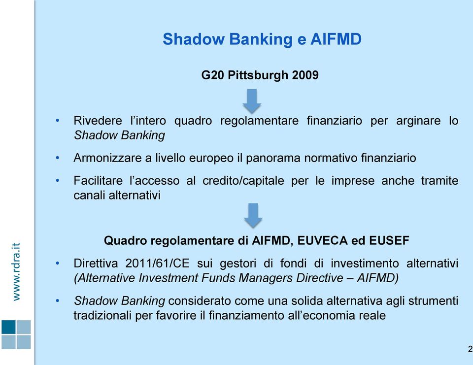 regolamentare di AIFMD, EUVECA ed EUSEF Direttiva 2011/61/CE sui gestori di fondi di investimento alternativi (Alternative Investment Funds