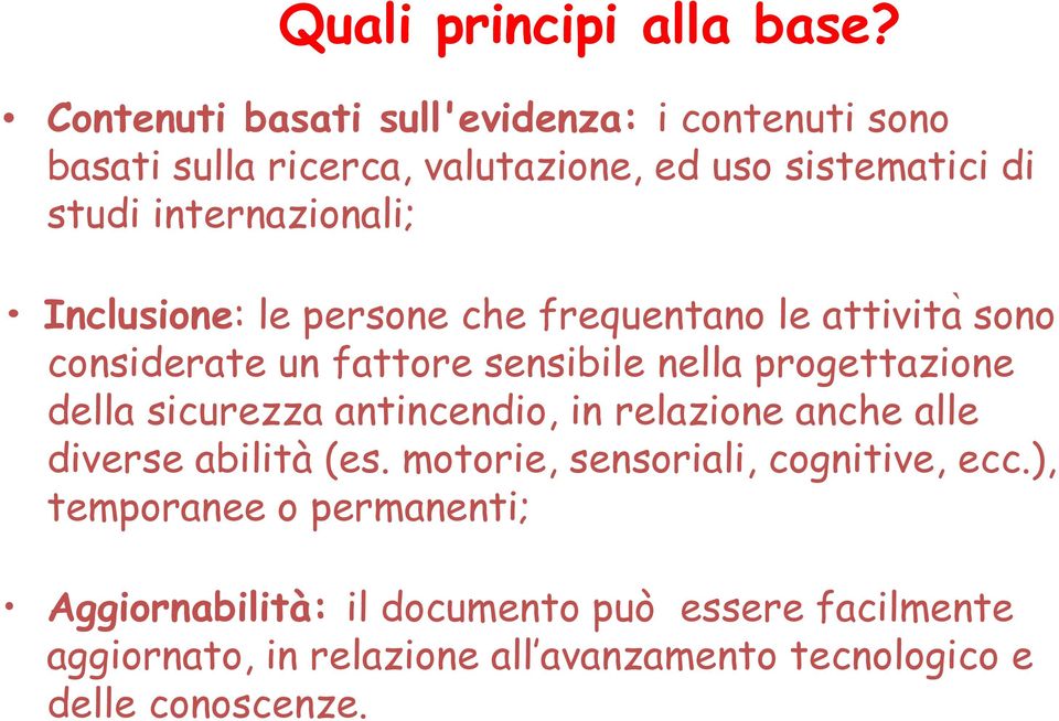 Inclusione: le persone che frequentano le attivita sono considerate un fattore sensibile nella progettazione della sicurezza