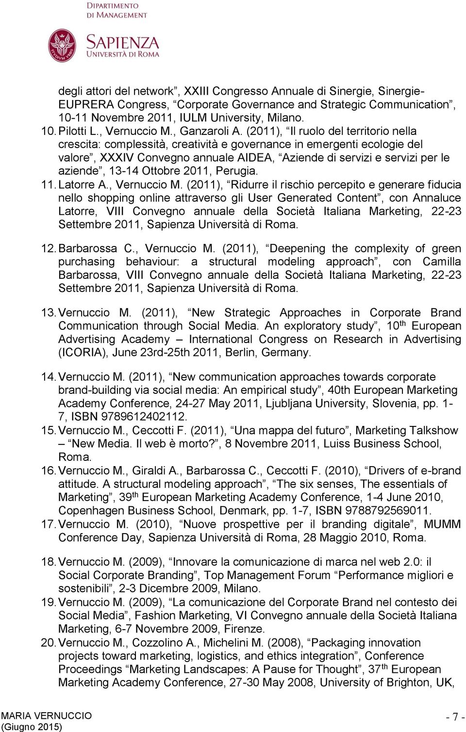 (2011), Il ruolo del territorio nella crescita: complessità, creatività e governance in emergenti ecologie del valore, XXXIV Convegno annuale AIDEA, Aziende di servizi e servizi per le aziende, 13-14