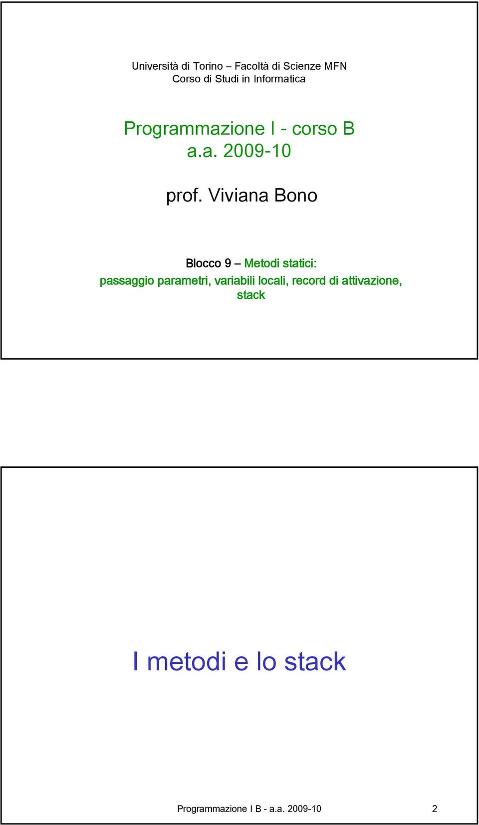 Viviana Bono Blocco 9 Metodi statici: passaggio parametri, variabili