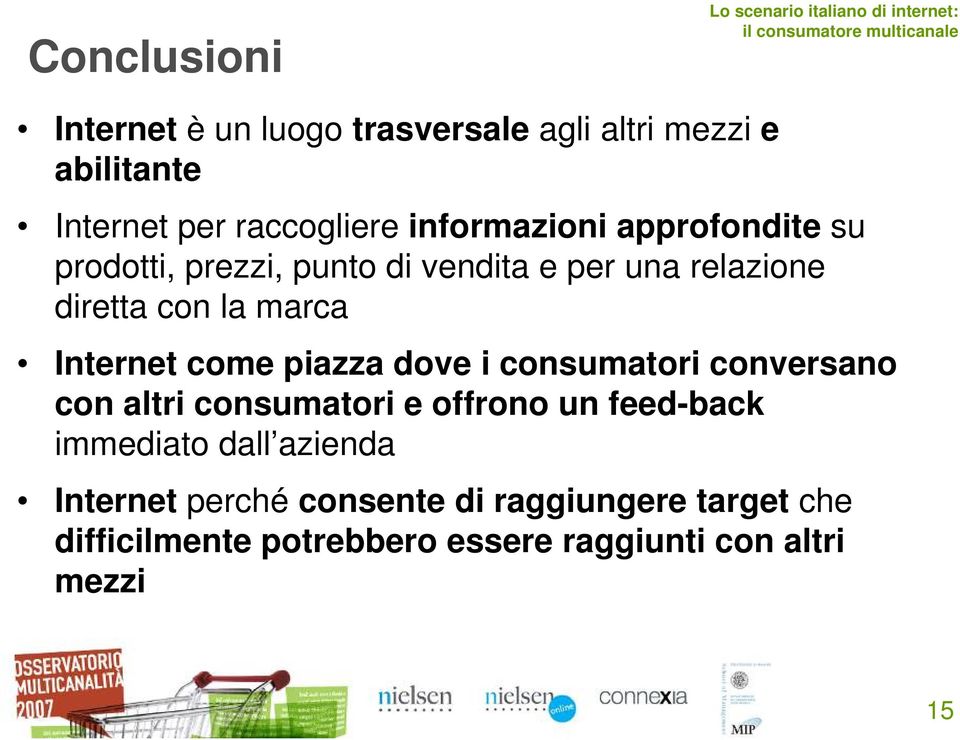 Internet come piazza dove i consumatori conversano con altri consumatori e offrono un feed-back immediato