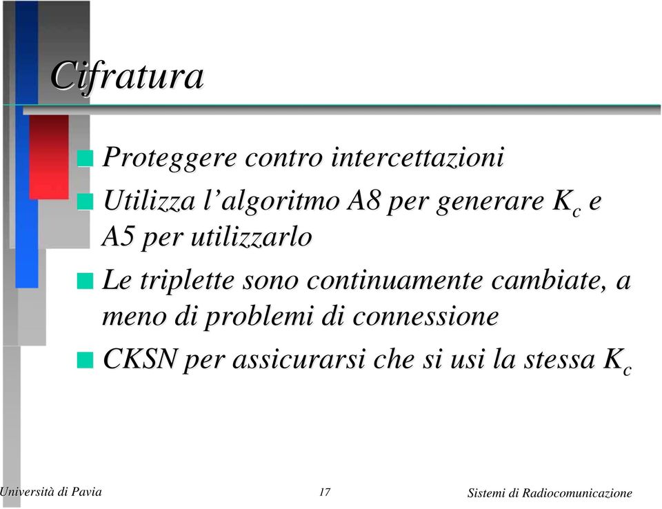 triplette sono continuamente cambiate, a meno di problemi