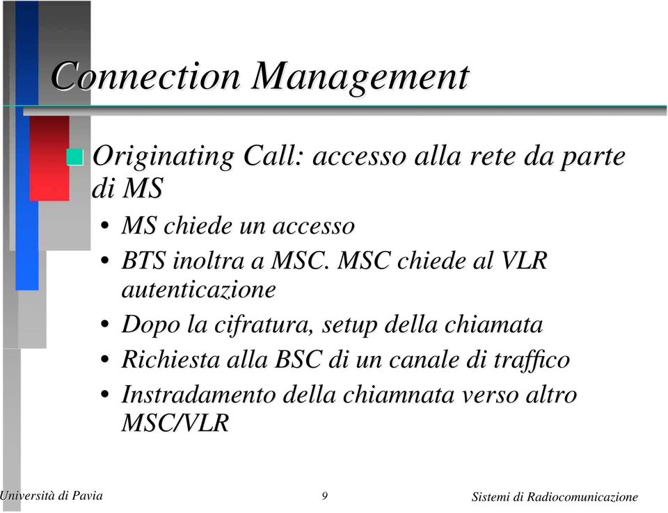 MSC chiede al VLR autenticazione Dopo la cifratura, setup della