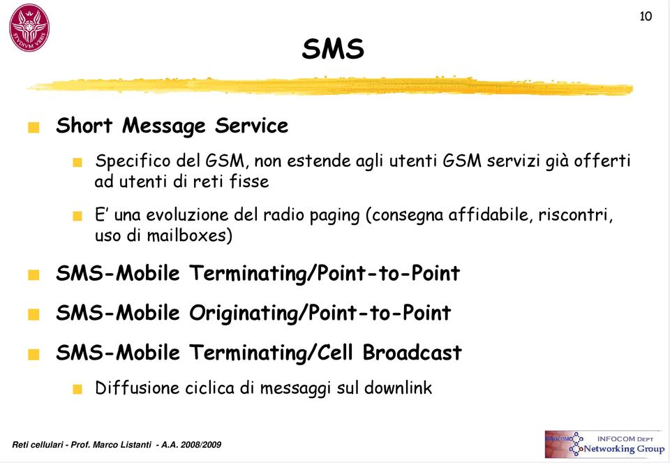 riscontri, uso di mailboxes) SMS-Mobile Terminating/Point-to-Point SMS-Mobile