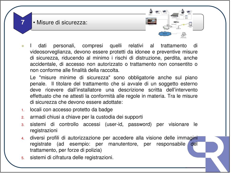 Le "misure minime di sicurezza" sono obbligatorie anche sul piano penale.