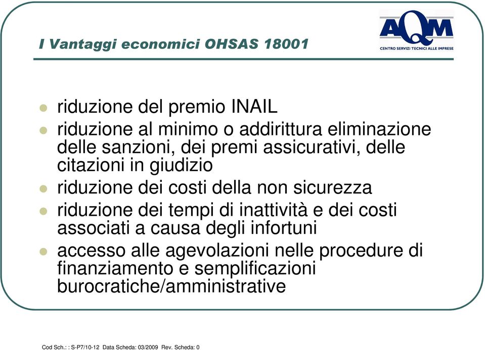 dei tempi di inattività e dei costi associati a causa degli infortuni accesso alle agevolazioni nelle procedure di