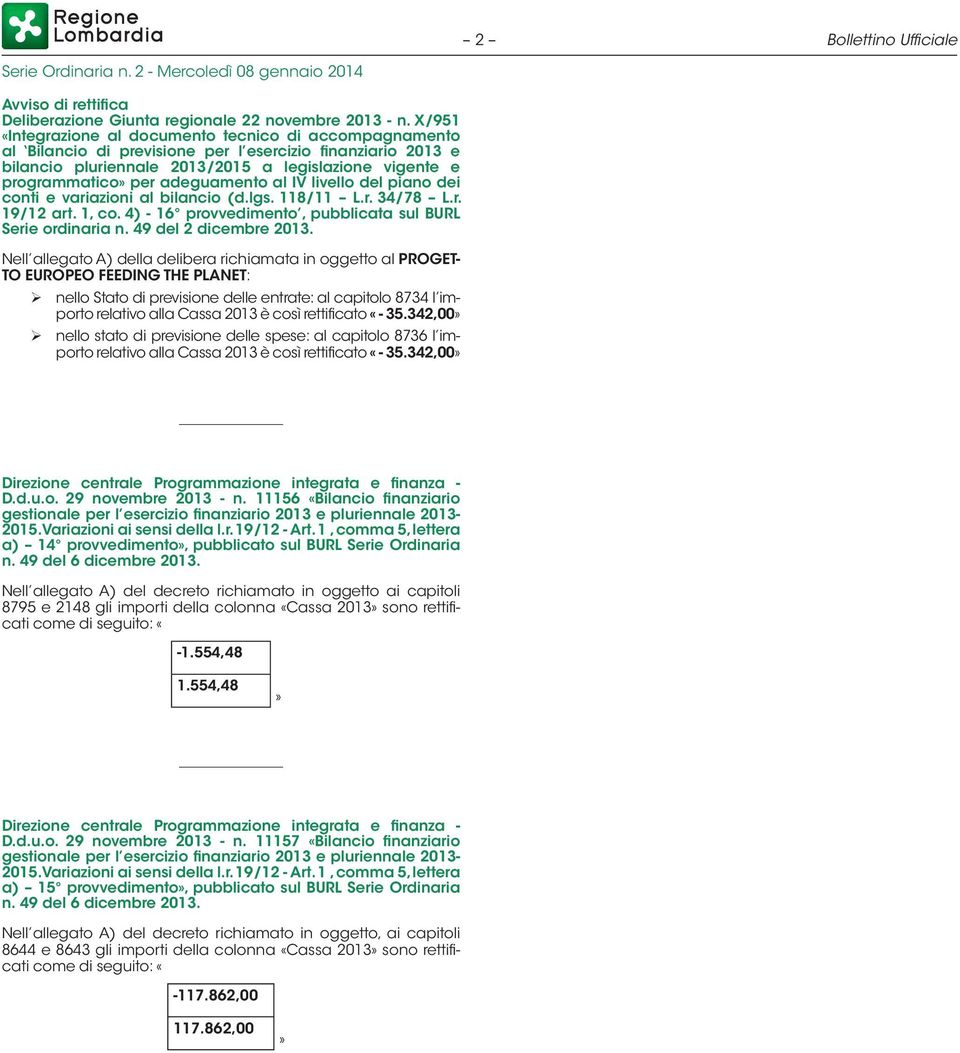 adeguamento al IV livello del piano dei conti e variazioni al bilancio (d.lgs. 118/11 L.r. 34/78 L.r. 19/12 art. 1, co. 4) - 16 provvedimento, pubblicata sul BURL Serie ordinaria n.