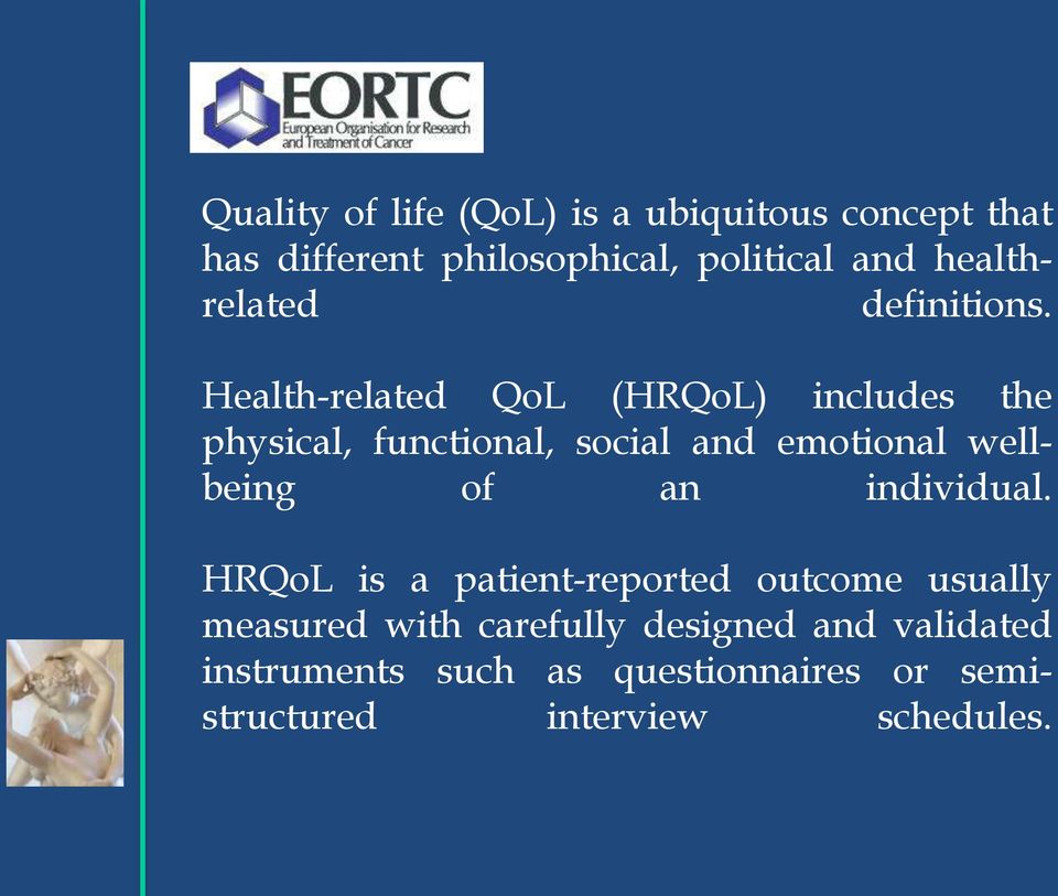 Health-related QoL (HRQoL) includes the physical, functional, social and emotional wellbeing of an