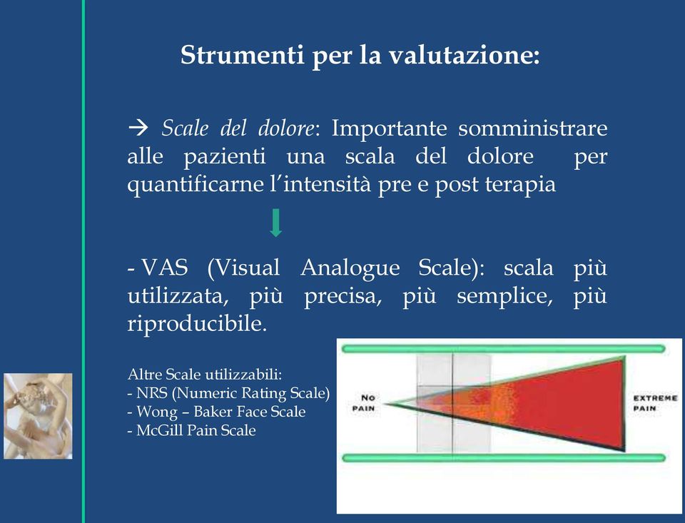 Analogue Scale): scala più utilizzata, più precisa, più semplice, più riproducibile.