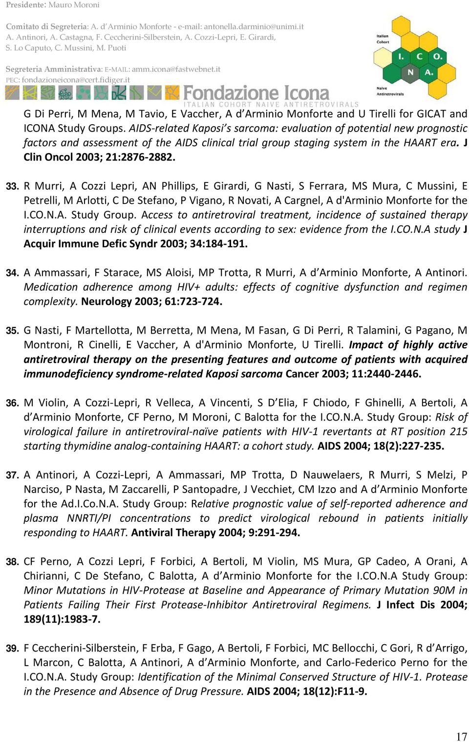 R Murri, A Cozzi Lepri, AN Phillips, E Girardi, G Nasti, S Ferrara, MS Mura, C Mussini, E Petrelli, M Arlotti, C De Stefano, P Vigano, R Novati, A Cargnel, A d'arminio Monforte for the I.CO.N.A. Study Group.