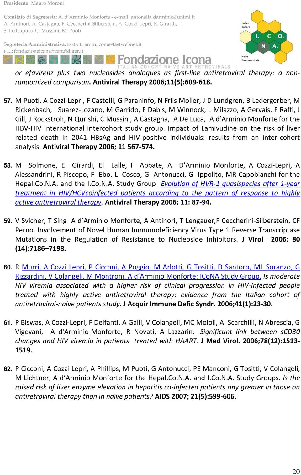 Rockstroh, N Qurishi, C Mussini, A Castagna, A De Luca, A d Arminio Monforte for the HBV-HIV international intercohort study group.