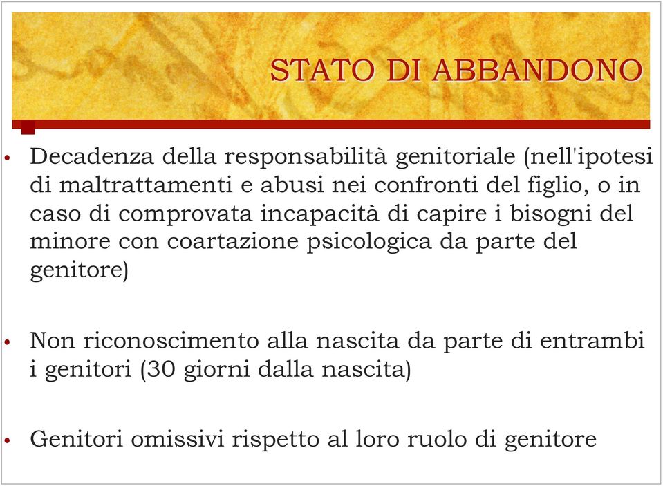 coartazione psicologica da parte del genitore) Non riconoscimento alla nascita da parte di