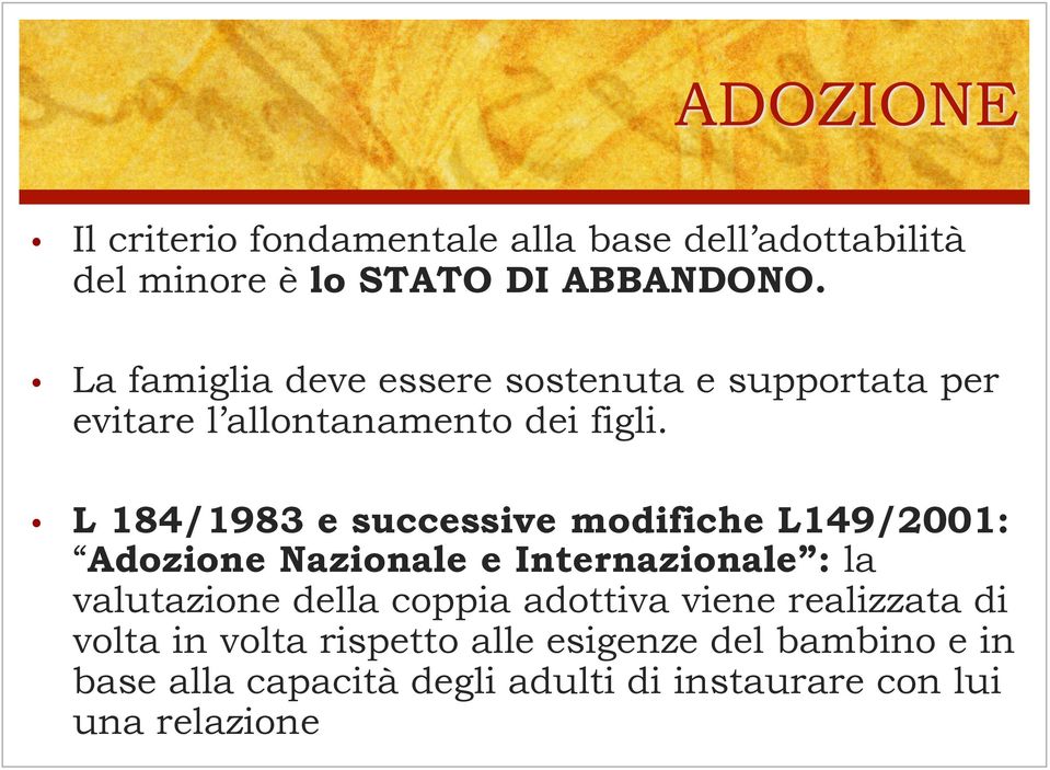 L 184/1983 e successive modifiche L149/2001: Adozione Nazionale e Internazionale : la valutazione della