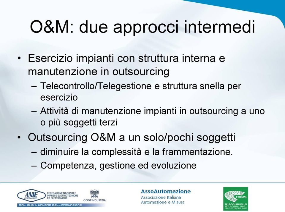 manutenzione impianti in outsourcing a uno o più soggetti terzi Outsourcing O&M a un