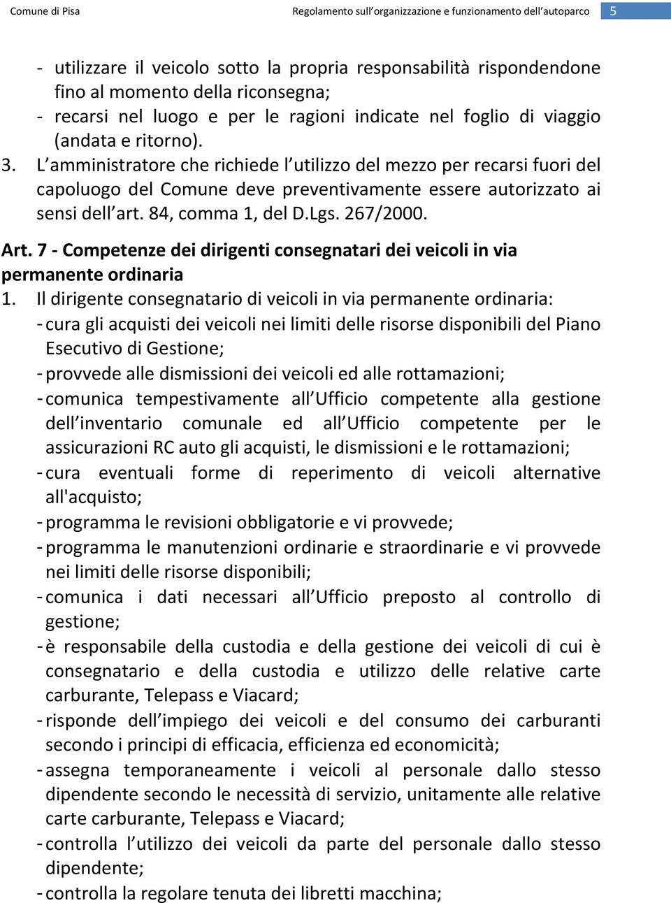 7 Competenze dei dirigenti consegnatari dei veicoli in via permanente ordinaria 1.