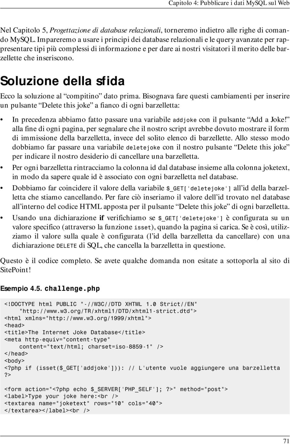 inseriscono. Soluzione della sfida Ecco la soluzione al compitino dato prima.