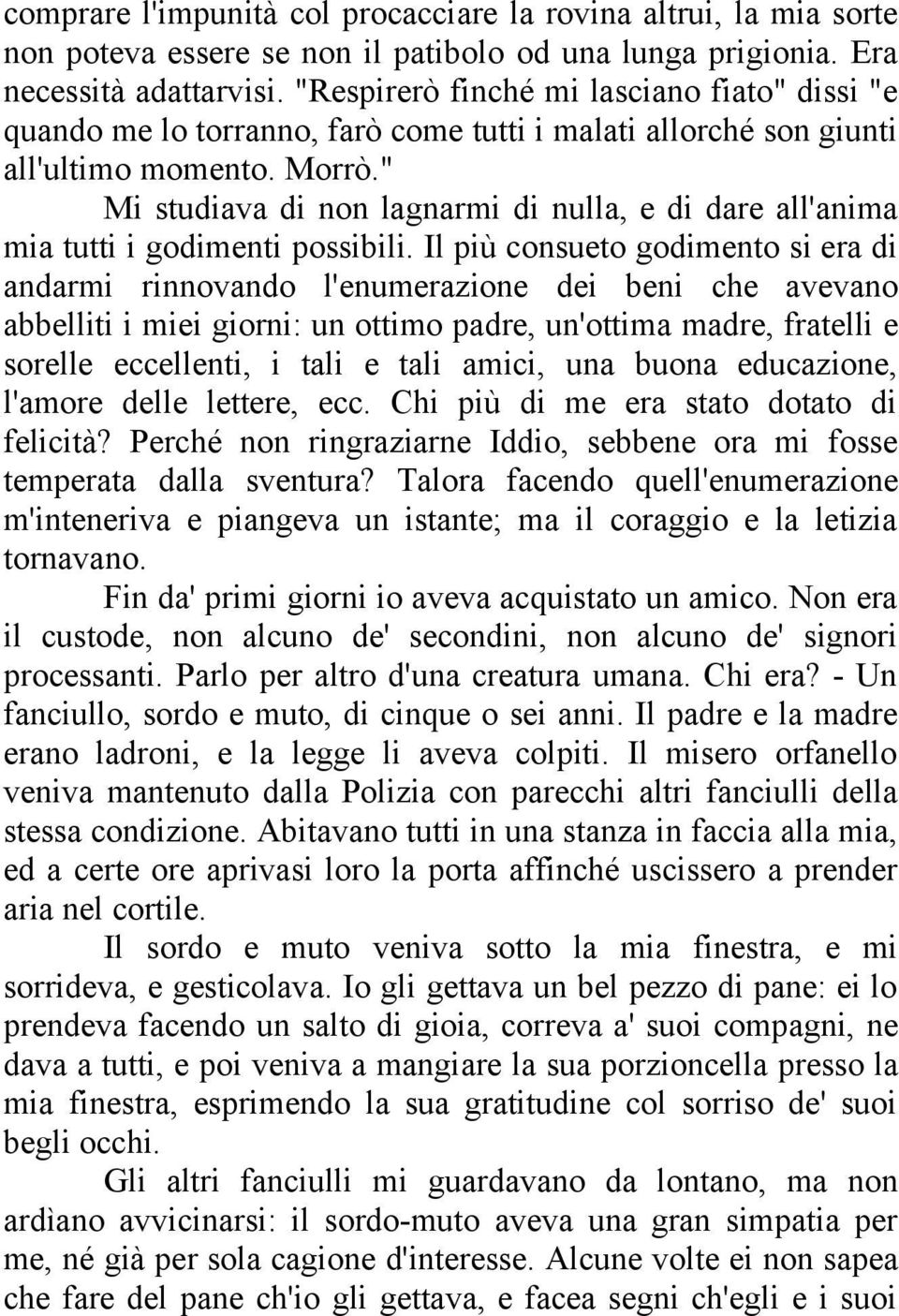 " Mi studiava di non lagnarmi di nulla, e di dare all'anima mia tutti i godimenti possibili.