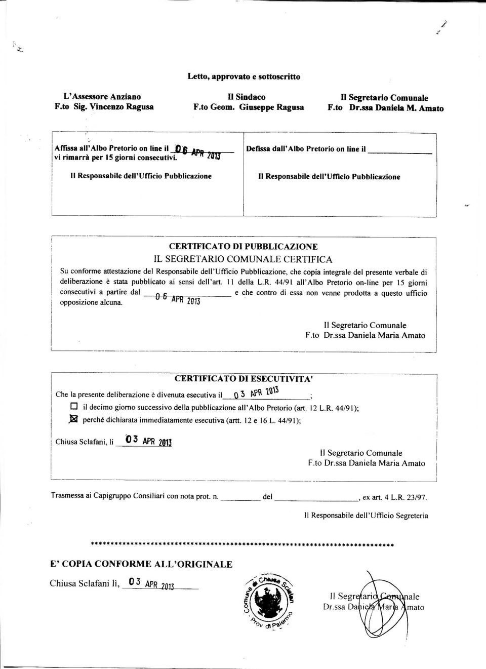 ^"IJ Il Responsabile deiruffìcio Pubblicazione Defissa dall'albo Pretorio on line il 11 Responsabile deiruffìcìo Pubblicazione CERTIFICATO DI PUBBLICAZIONE I IL SEGRETARIO COMUNALE CERTIFICA I Su