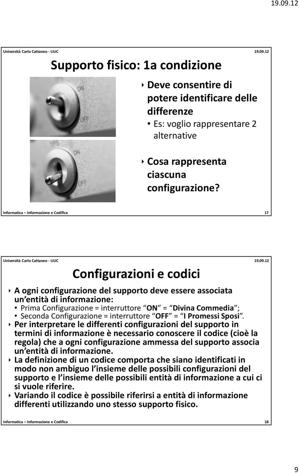 Commedia ; Seconda Configurazione = interruttore OFF = I Promessi Sposi.