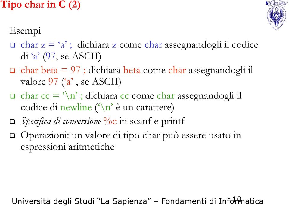 \n ; dichiara cc come char assegnandogli il codice di newline ( \n è un carattere) Specifica di