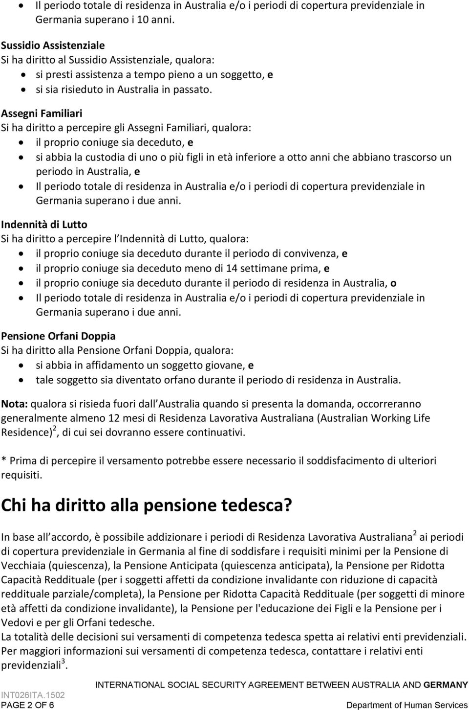 Assegni Familiari Si ha diritto a percepire gli Assegni Familiari, qualora: il proprio coniuge sia deceduto, e si abbia la custodia di uno o più figli in età inferiore a otto anni che abbiano