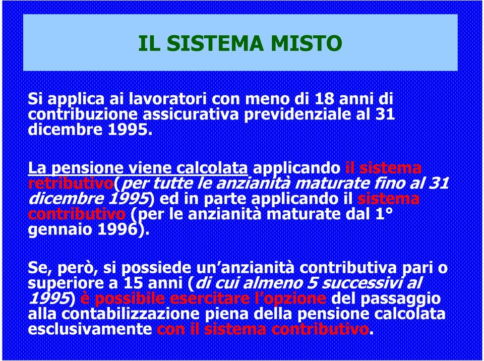 sistema contributivo (per le anzianità maturate dal 1 gennaio 1996).
