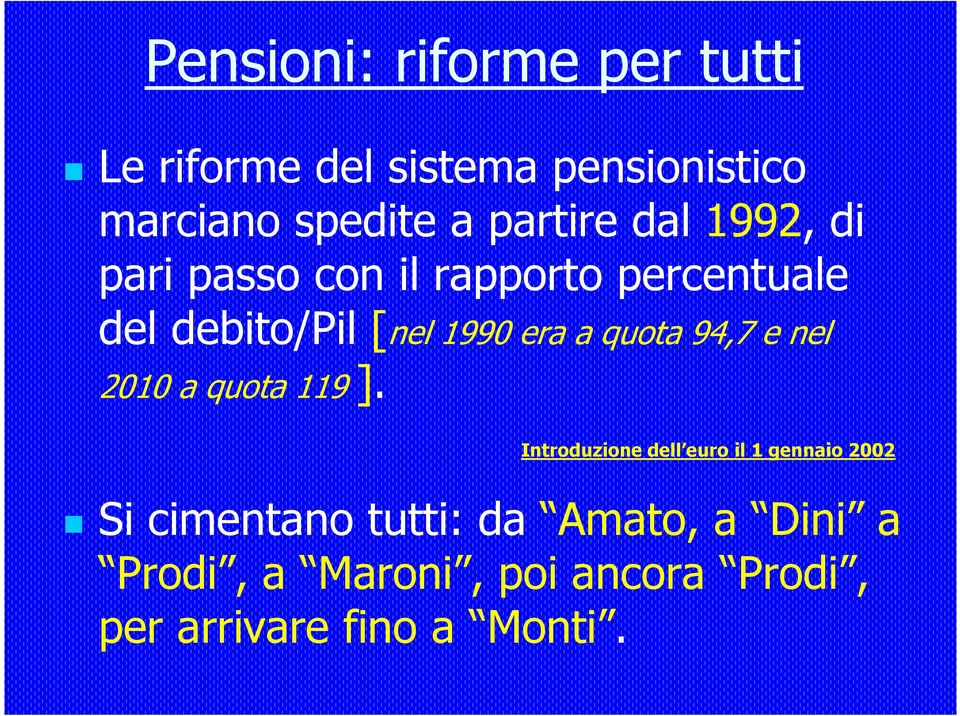 a quota 94,7 e nel 2010 a quota 119 ].