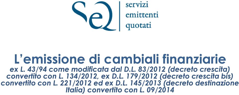 134/2012, ex D.L. 179/2012 (decreto crescita bis) convertito con L.