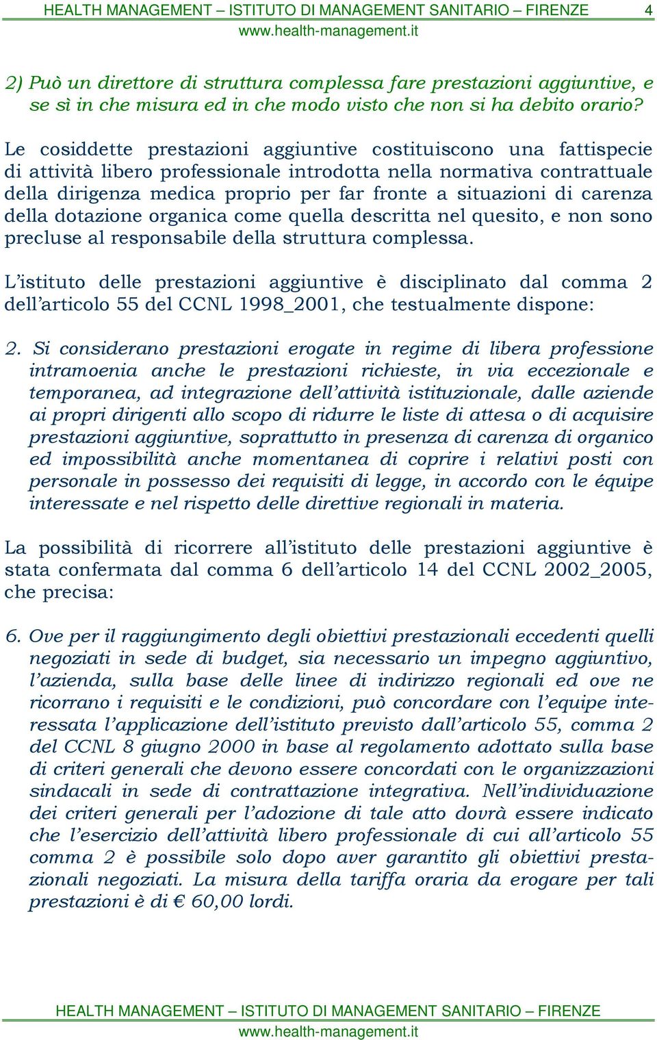 di carenza della dotazione organica come quella descritta nel quesito, e non sono precluse al responsabile della struttura complessa.