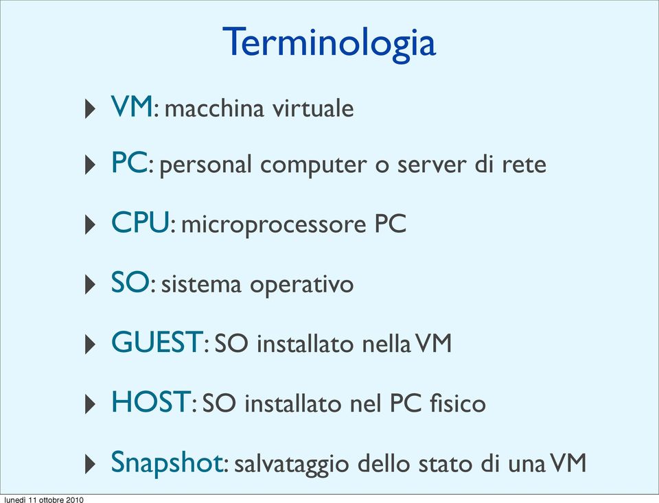 operativo GUEST: SO installato nella VM HOST: SO