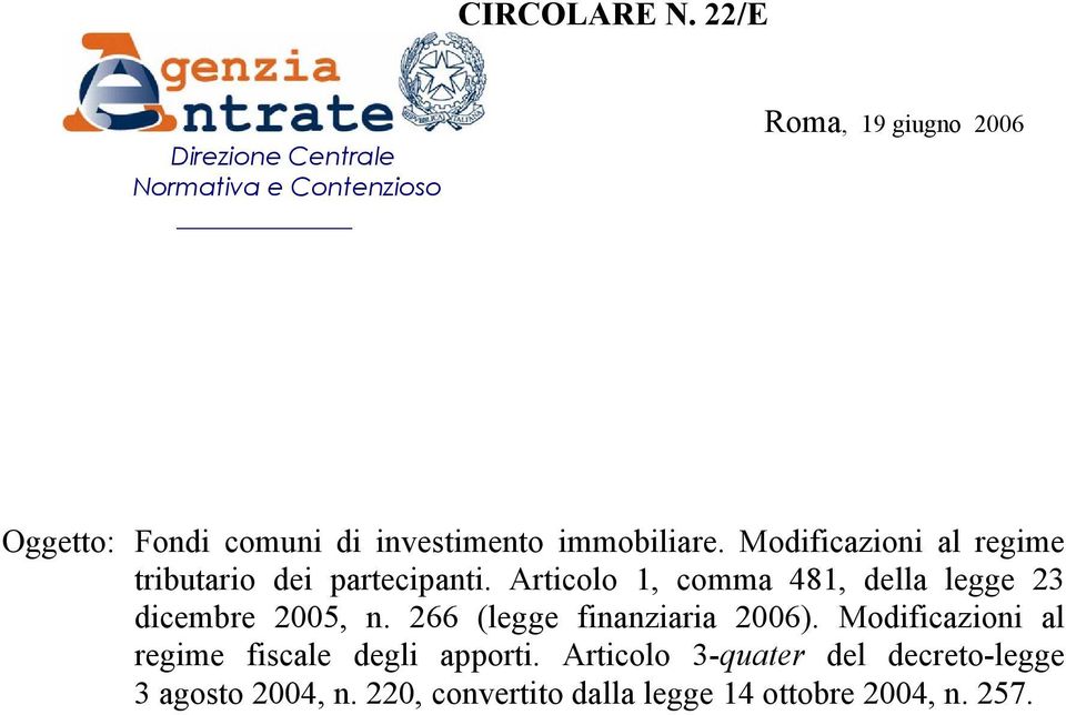 immobiliare. Modificazioni al regime tributario dei partecipanti.