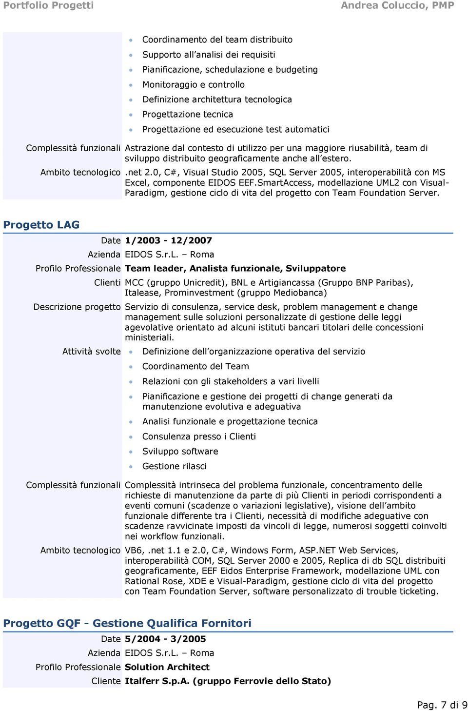 Ambito tecnologico.net 2.0, C#, Visual Studio 2005, SQL Server 2005, interoperabilità con MS Excel, componente EIDOS EEF.