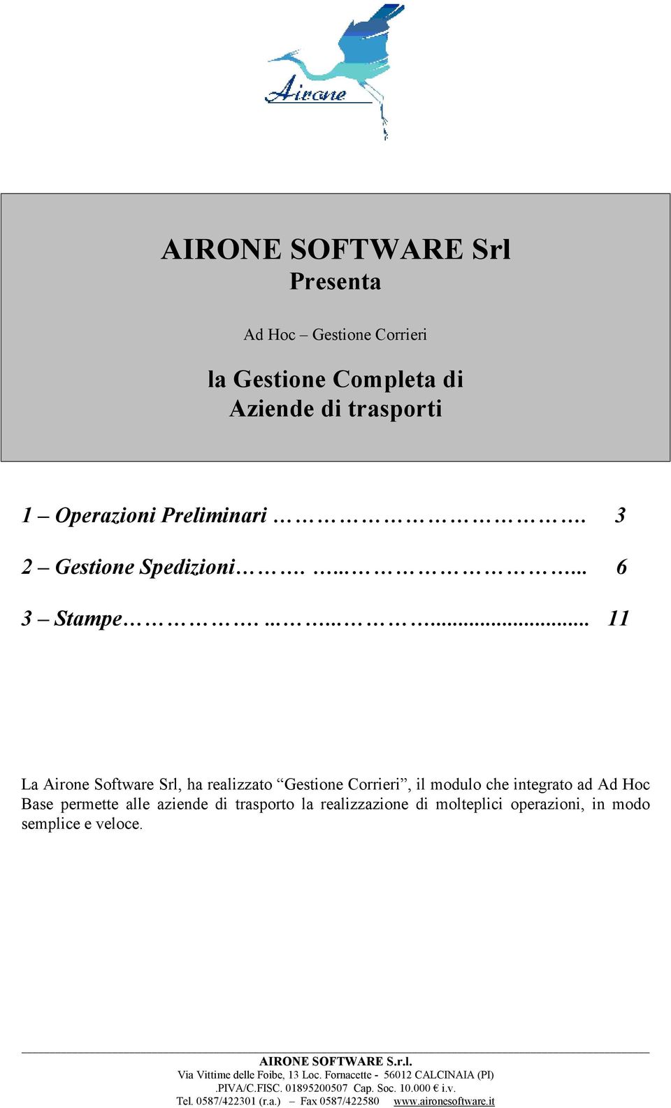 ......... 11 La Airone Software Srl, ha realizzato Gestione Corrieri, il modulo che integrato