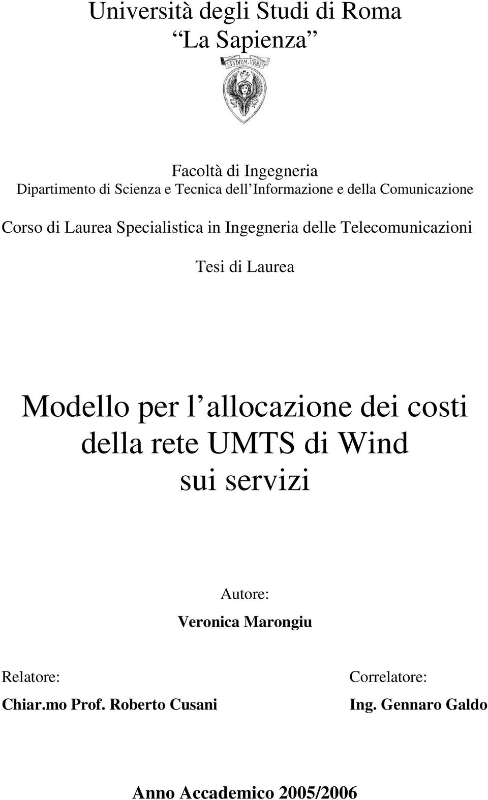 Tesi di Laurea Modello per l allocazione dei costi della rete UMTS di Wind sui servizi Autore: Veronica