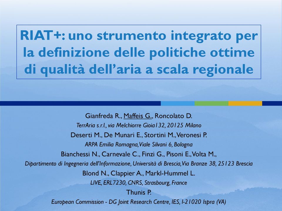 ARPA Emilia Romagna, Viale Silvani 6, Bologna Bianchessi N., Carnevale C., Finzi G., Pisoni E., Volta M.