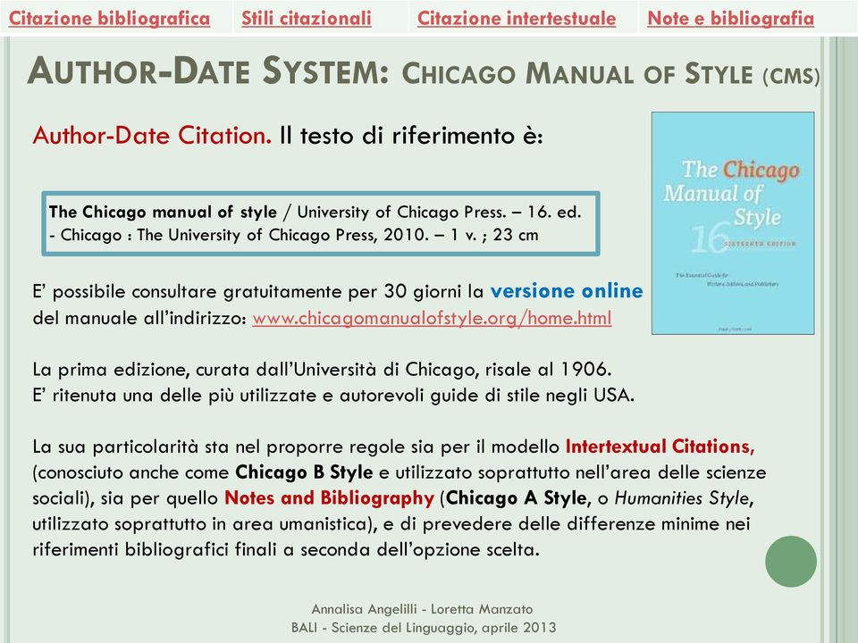 html La prima edizione, curata dall Università di Chicago, risale al 1906. E ritenuta una delle più utilizzate e autorevoli guide di stile negli USA.