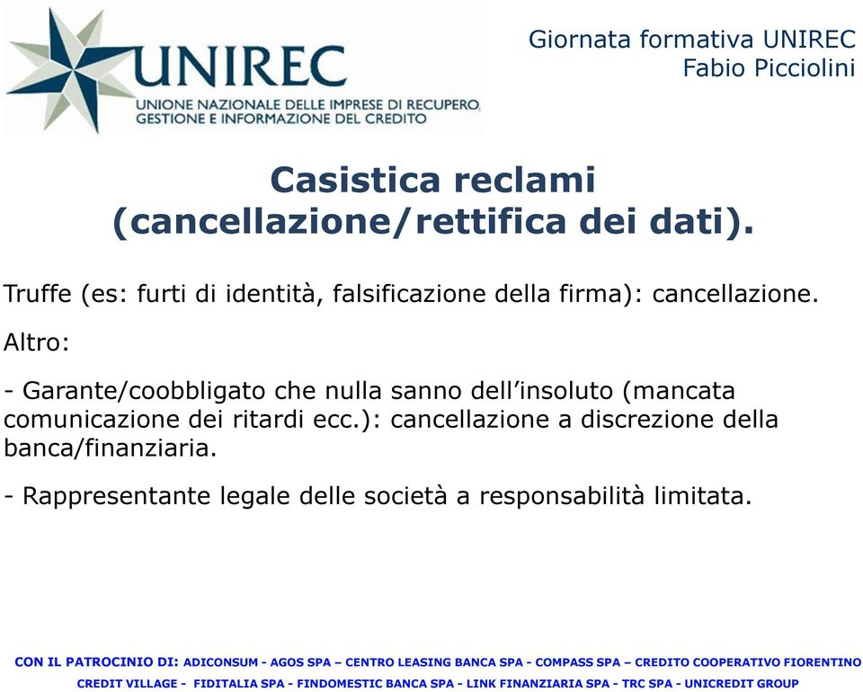 Altro: - Garante/coobbligato che nulla sanno dell insoluto (mancata comunicazione dei