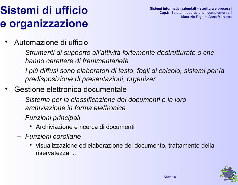 Gestione elettronica documentale Sistema per la classificazione dei documenti e la loro archiviazione in forma elettronica Funzioni