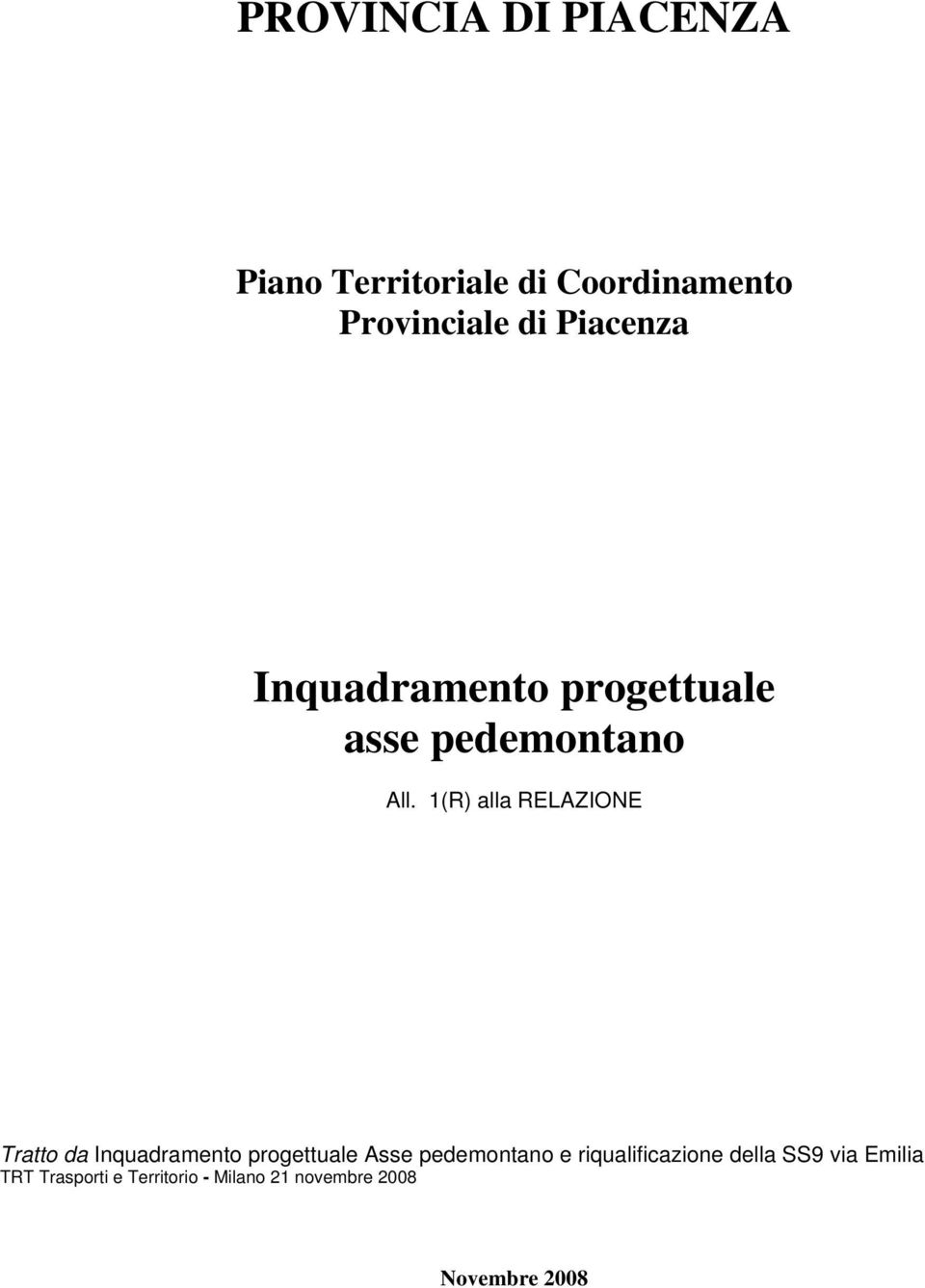 1(R) alla RELAZIONE Tratto da Inquadramento progettuale Asse pedemontano e